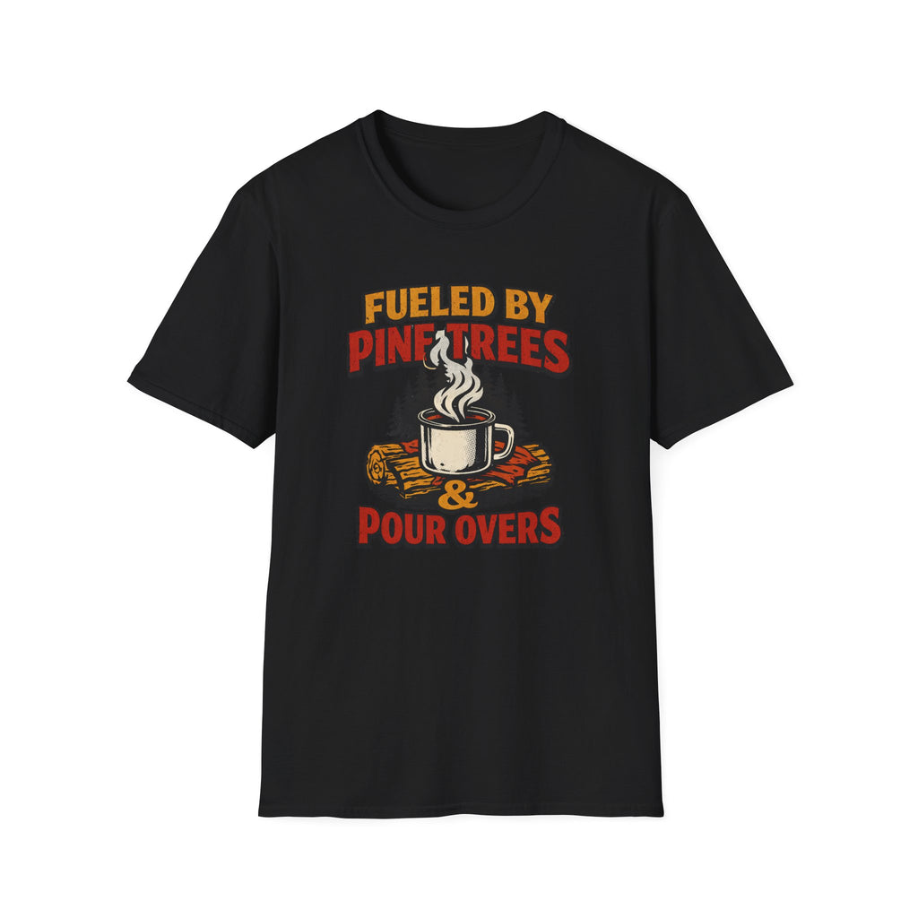 Fueled By Pine Trees And Pour Overs T-Shirt.png